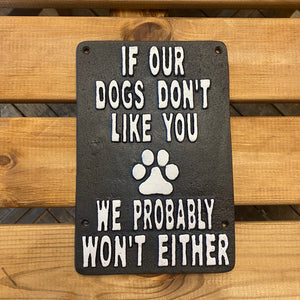 If Our Dogs Don’t Like You Plaque